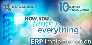 The 10 Principles of ERP Implementation Success & How to Apply Them: How You Think Is Everything.