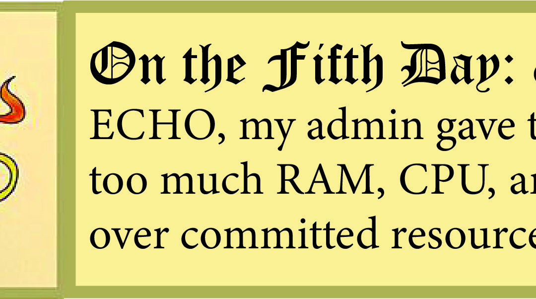 12 Days of ECHO, Fifth Day: My Admin Gave to Me Too Much RAM for My Epicor VM!