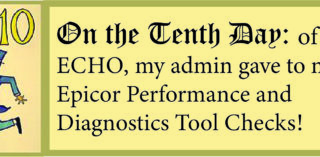 12 Days of ECHO, Tenth Day: My Admin Gave to Me, Epicor Performance and Diagnostic Tool Checks!