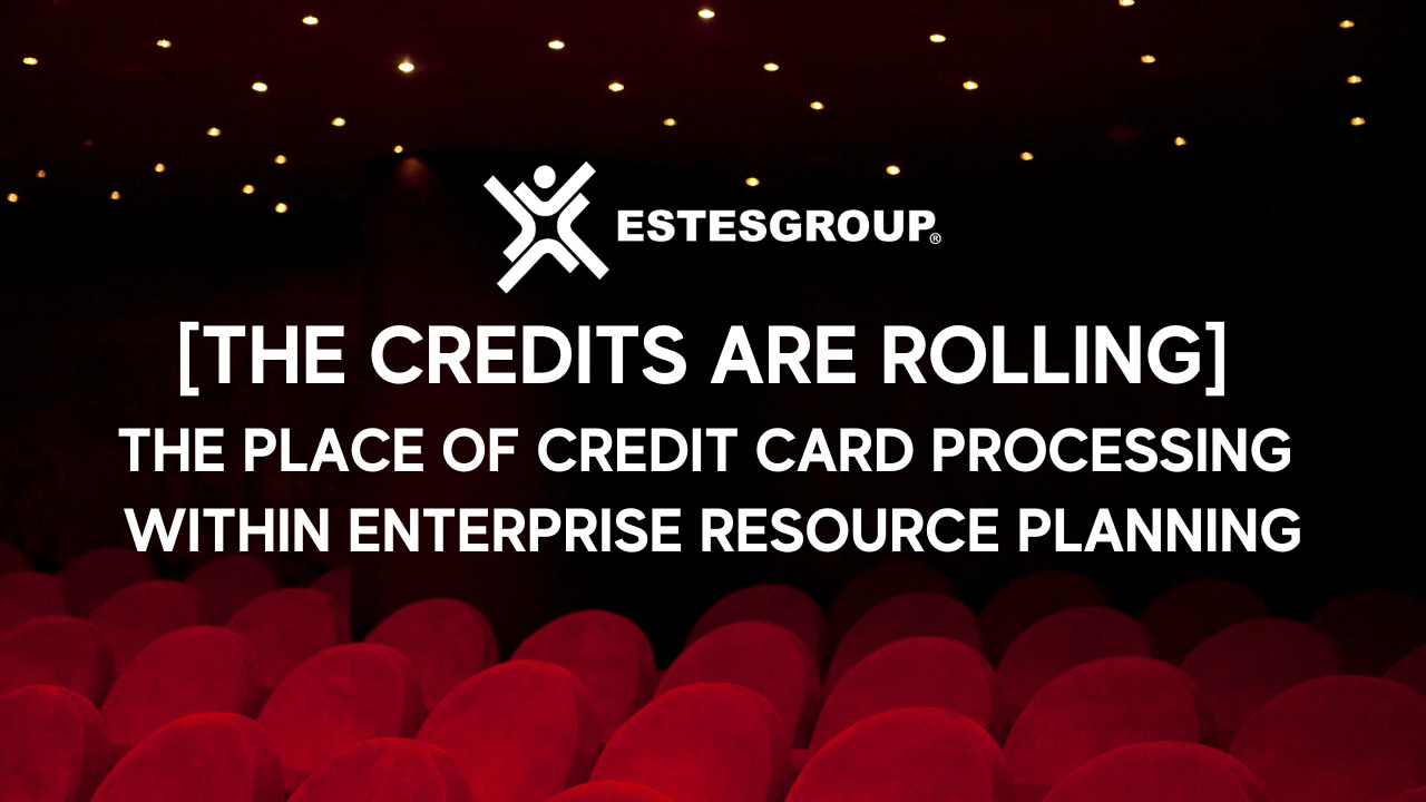 Credit Card Processing in Enterprise Resource Planning Credit Card Processing in Enterprise Resource Planning