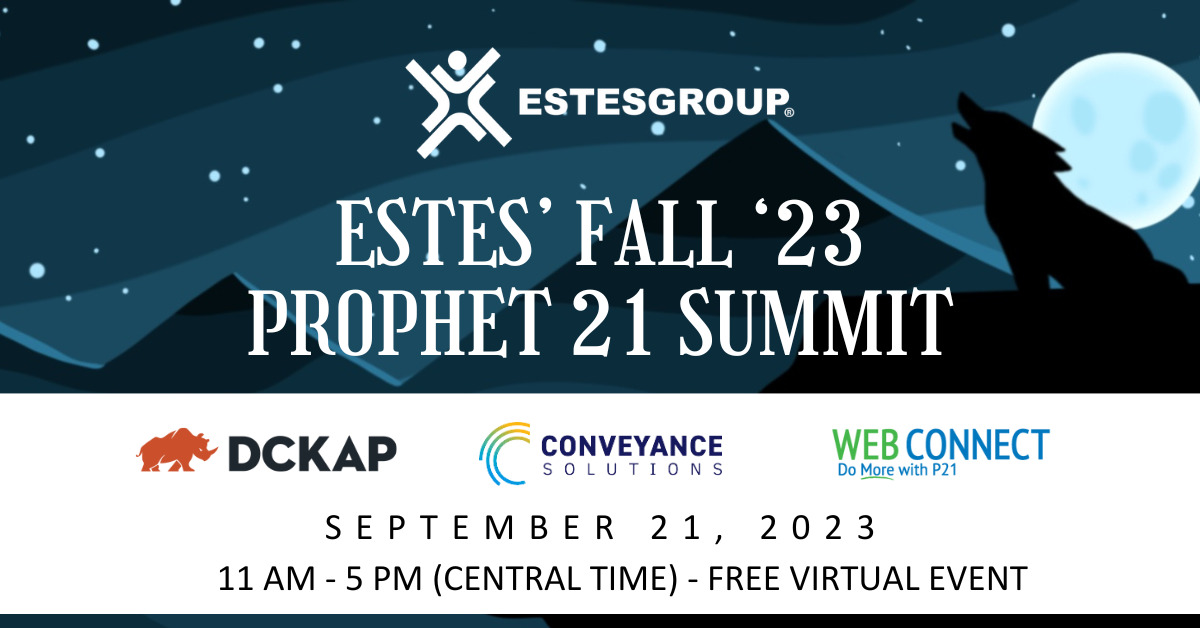 Prophet 21 Summit Virtual EstesGroup Distribution P21 Prophet 21 Summit Virtual EstesGroup Distribution P21